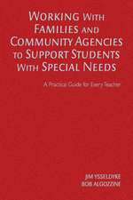 Working With Families and Community Agencies to Support Students With Special Needs: A Practical Guide for Every Teacher