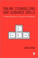 Online Counselling and Guidance Skills: A Practical Resource for Trainees and Practitioners