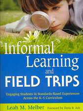 Informal Learning and Field Trips: Engaging Students in Standards-Based Experiences Across the K-5 Curriculum