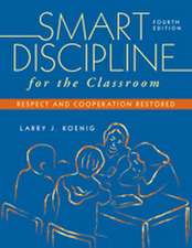 Smart Discipline for the Classroom: Respect and Cooperation Restored