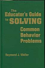 The Educator's Guide to Solving Common Behavior Problems