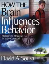 How the Brain Influences Behavior: Management Strategies for Every Classroom