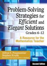 Problem-Solving Strategies for Efficient and Elegant Solutions, Grades 6-12: A Resource for the Mathematics Teacher