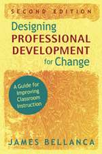 Designing Professional Development for Change: A Guide for Improving Classroom Instruction