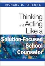 Thinking and Acting Like a Solution-Focused School Counselor