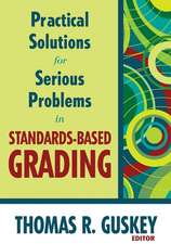 Practical Solutions for Serious Problems in Standards-Based Grading