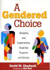 A Gendered Choice: Designing and Implementing Single-Sex Programs and Schools