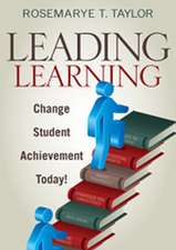 Leading Learning: Change Student Achievement Today!