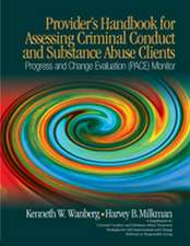 Provider's Handbook for Assessing Criminal Conduct and Substance Abuse Clients: Progress and Change Evaluation (PACE) Monitor; A Supplement to Criminal Conduct and Substance Abuse Treatment Strategies for Self Improvement and Change; Pathways to Responsible Living