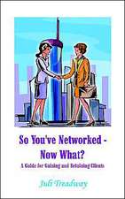 So You've Networked - Now What?