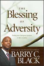 The Blessing of Adversity: Finding Your God-Given Purpose in Life's Troubles