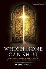 Which None Can Shut: Remarkable True Stories of God's Miraculous Work in the Muslim World