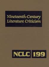 Nineteenth-Century Literature Criticism, Volume 199: Criticism of the Works of Novelists, Philosophers, and Other Creative Writers Who Died Between 18