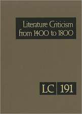 Literature Criticism from 1400-1800, Volume 191