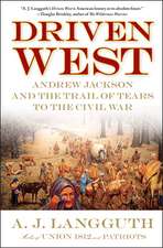 Driven West: Andrew Jackson and the Trail of Tears to the Civil War