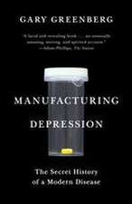 Manufacturing Depression: The Secret History of a Modern Disease