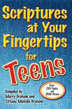 Scriptures at Your Fingertips for Teens: Over 250 Topics and 2000 Verses