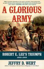 A Glorious Army: Robert E. Lee's Triumph, 1862-1863