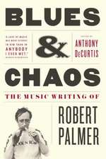 Blues & Chaos: The Music Writing of Robert Palmer