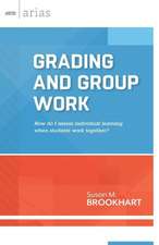 Grading and Group Work: How Do I Assess Individual Learning When Students Work Together?