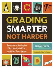 Grading Smarter, Not Harder: Assessment Strategies That Motivate Kids and Help Them Learn