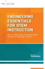 Engineering Essentials for STEM Instruction: How Do I Infuse Real-World Problem Solving Into Science, Technology, and Math?