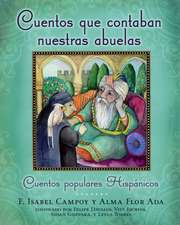 Cuentos Que Contaban Nuestras Abuelas: Cuentos Populares Hispanicos = Tales Our Abuelitas Told