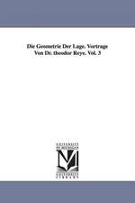 Die Geometrie Der Lage. Vortrage Von Dr. Theodor Reye. Vol. 3