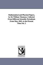 Mathematical and Physical Papers, by Sir William Thomson. Collected From Different Scientific Periodicals From May, 1841, to the Present Time.Vol. 2