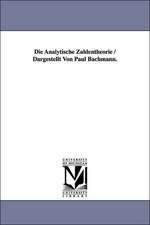 Die Analytische Zahlentheorie / Dargestellt Von Paul Bachmann.