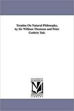 Treatise on Natural Philosophy, by Sir William Thomson and Peter Guthrie Tait.