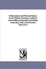 Mathematical and Physical Papers, by Sir William Thomson. Collected from Different Scientific Periodicals from May, 1841, to the Present Time.Vol. 5