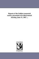 Reports of the Soldiers Memorial Society, Presented at Its Third Annual Meeting, June 11, 1867 ...