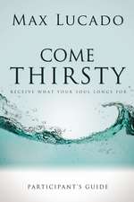 Come Thirsty Bible Study Participant's Guide