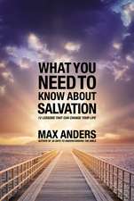 What You Need to Know About Salvation: 12 Lessons That Can Change Your Life