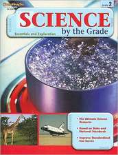 Science by the Grade, Grade 2: Essentials and Exploration