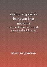 Doctor McGoveran Helps You Beat Nebraska: Two Hundred Verses to Mock the Nebraska Fight Song