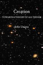 Creation: Towards a Theory of All Things