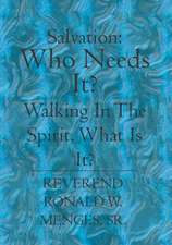 Salvation: Who Needs It? Walking in the Spirit, What Is It?