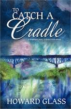 To Catch a Cradle: The Story That Very Few Will Dare to Share