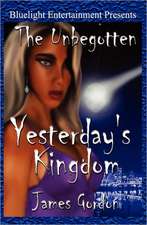 The Unbegotten: Yesterday's Kingdom