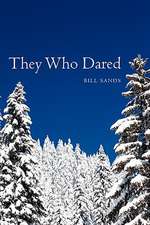 They Who Dared: Ten Steps to Loving Yourself, Having Good Relationships, and Being Successful