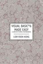 Visual Basic (R) 6 Made Easy: A Complete Tutorial for Beginners