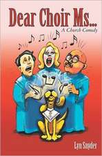 Dear Choir Ms.: (A Church Comedy)