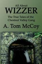 All about Wizzer: The True Tales of the Chestnut Valley Gang