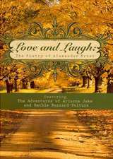 Love and Laugh: The Poetry of Alexander Frost Featuring the Adventures of Arizona Jake and Barbie Buzzard-Vulture