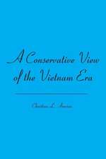 A Conservative View of the Vietnam Era: 40 Tales from Ireland, Hoboken, and Other Faraway Places