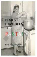 It Must Have Been the Pasta: 40 Tales from Ireland, Hoboken, and Other Faraway Places