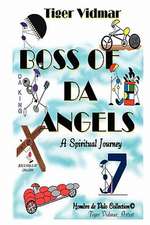 Boss of Da Angels: An Explanatory Review and Presentation of His Holiness Shri Maharishi Mahesh Yogi's Transcendental Meditation