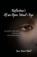 Reflection's of an Open Mind's Eye: An Eclectic Collection of Prose, Verse and Poetry